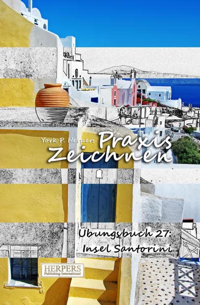 Praxis Zeichnen - bungsbuch 27 Insel Santorini (volume 27) (german Edition) [Paperback]