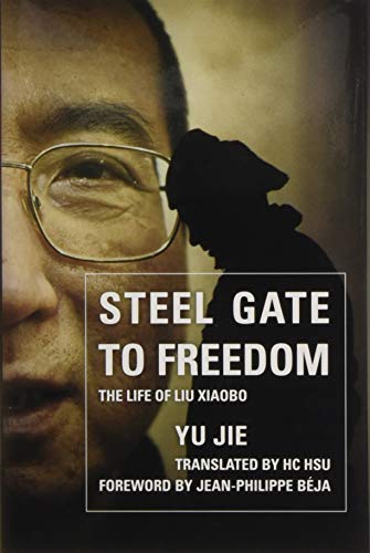 Steel Gate to Freedom: The Life of Liu Xiaobo [Hardcover]