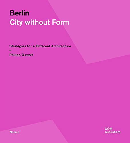 Berlin: City Without Form: Strategies for a Different Architecture [Paperback]