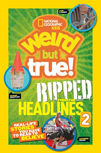 National Geographic Kids Weird But True!: Ripped from the Headlines 2: Real-life [Paperback]