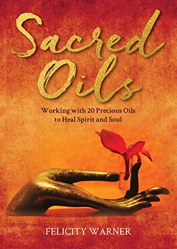 Sacred Oils: Working with 20 Precious Oils to Heal Spirit and Soul [Paperback]