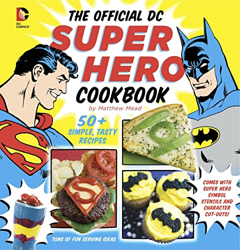 The Official DC Super Hero Cookbook: 60+ Simple, Tasty Recipes for Growing Super [Hardcover]