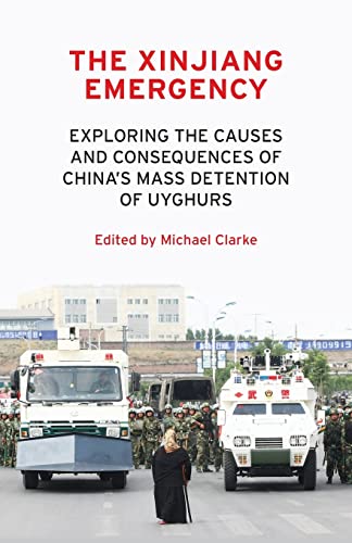 The Xinjiang emergency: Exploring the causes and consequences of Chinas mass de [Paperback]