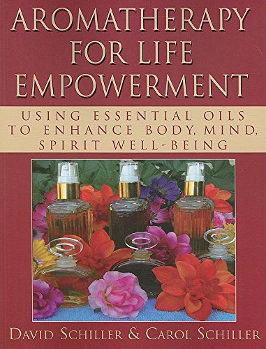 Aromatherapy for Life Empoerment Using Essential Oils to Enhance Body, Mind, S [Paperback]