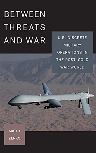 Beteen Threats and War U.S. Discrete Military Operations in the Post-Cold War  [Hardcover]