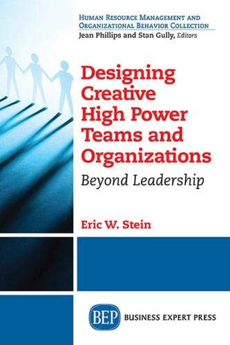 Designing Creative High Poer Teams And Organizations Beyond Leadership (human  [Paperback]