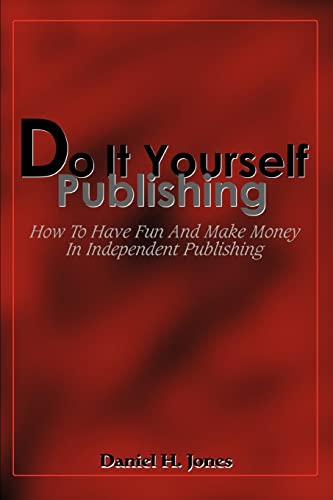 Do It Yourself Publishing  Ho to Have Fun and Make Money in Independent Publis [Paperback]