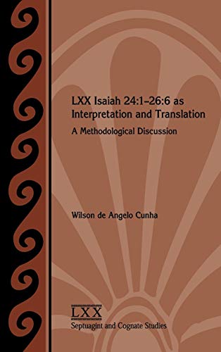 Lxx Isaiah 24 1-266 As Interpretation And Translation A Methodological Discus [Hardcover]