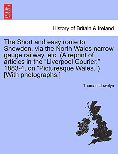 Short and Easy Route to Snodon, Via the North Wales Narro Gauge Railay, etc ( [Paperback]