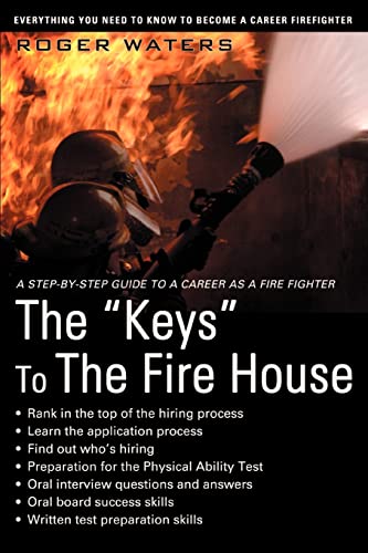 The keys To The Fire House Everything You Need To Kno To Become A Career Fir [Paperback]