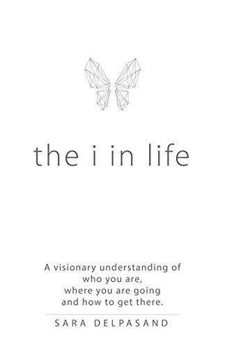 The I In Life A Visionary Ne Understanding Of Who You Are, Where You Are Going [Hardcover]