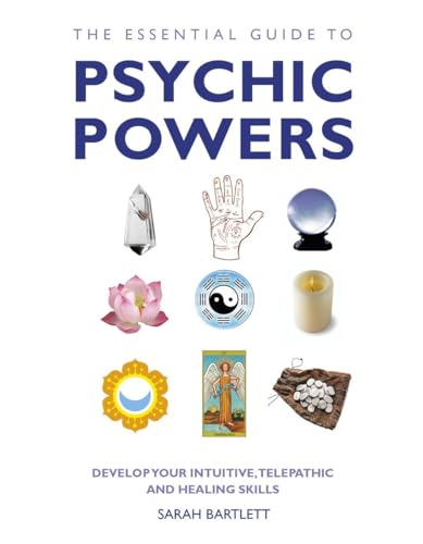 The Essential Guide to Psychic Powers: Develop Your Intuitive, Telepathic and He [Paperback]