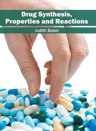 Drug Synthesis, Properties and Reactions [Hardcover]