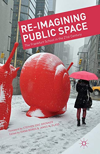 Re-Imagining Public Space: The Frankfurt School in the 21st Century [Paperback]