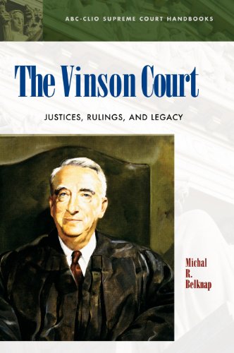 The Vinson Court Justices, Rulings, And Legacy [Library Binding]