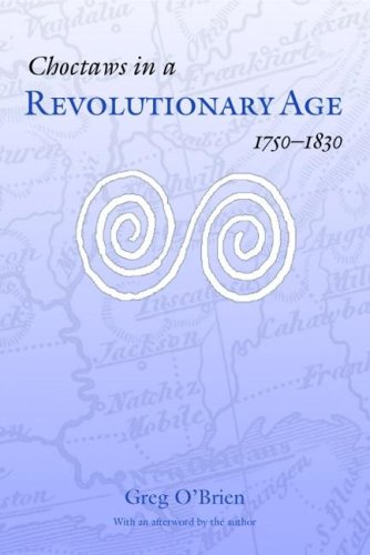 Choctas In A Revolutionary Age, 1750-1830 (indians Of The Southeast) [Paperback]