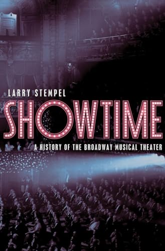 Showtime: A History of the Broadway Musical Theater [Hardcover]