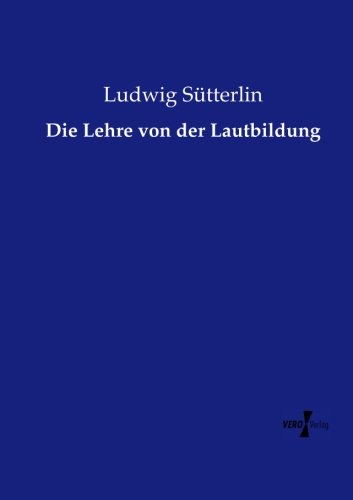 Die Lehre Von Der Lautbildung (german Edition) [Paperback]