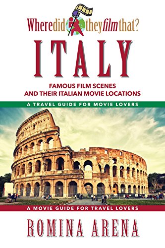 Where Did They Film That? Italy: Famous Film