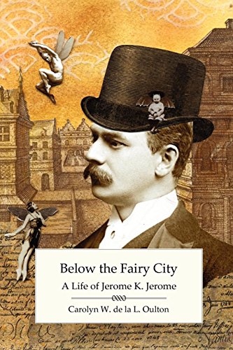 Belo The Fairy City A Life Of Jerome K. Jerome [Paperback]