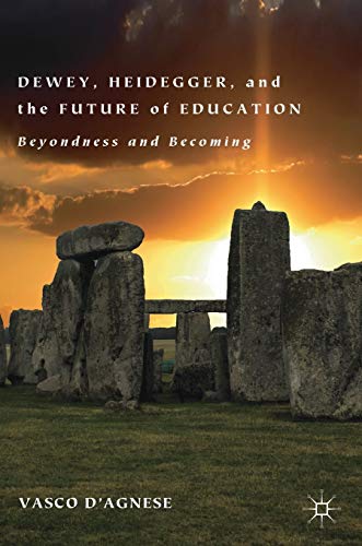 Dewey, Heidegger, and the Future of Education: Beyondness and Becoming [Hardcover]