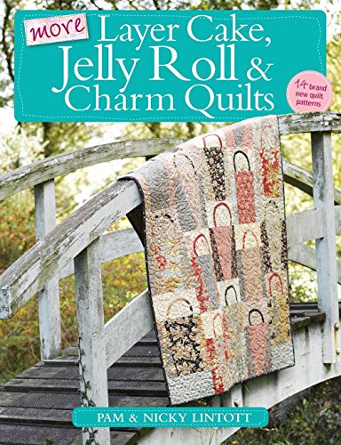 More Layer Cake, Jelly Roll And Charm Quilts [Paperback]