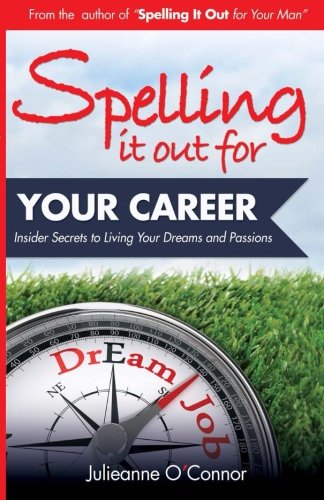 Spelling It Out For Your Career [Paperback]