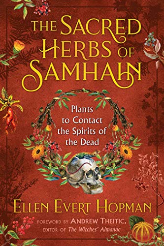 The Sacred Herbs of Samhain: Plants to Contact the Spirits of the Dead [Paperback]