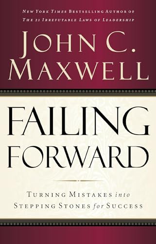 Failing Forward: Turning Mistakes into Stepping Stones for Success [Paperback]