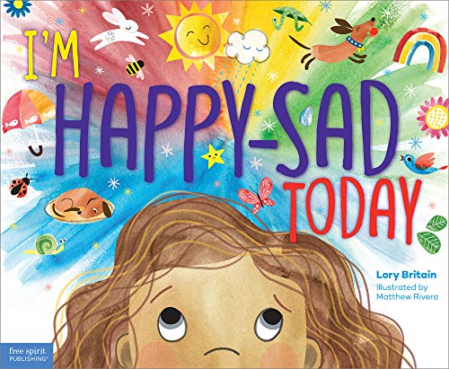 I'm Happy-Sad Today : Making Sense of Mixed-Together Feelings [Hardcover]