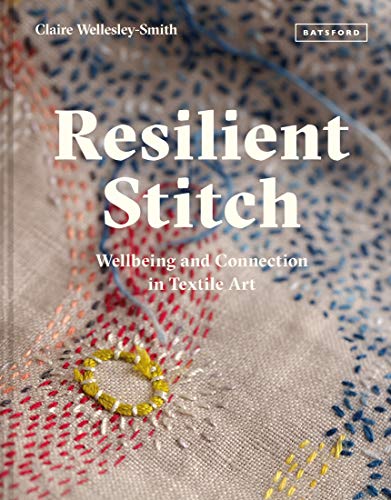 Resilient Stitch: Wellbeing And Connection In Textile Art [Hardcover]