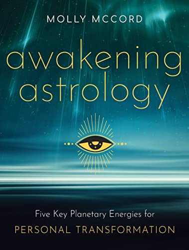 Awakening Astrology: Five Key Planetary Energies for Personal Transformation [Paperback]