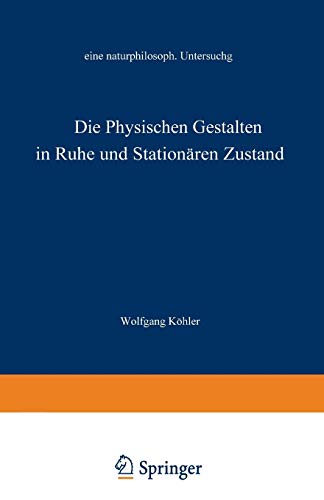 Die physischen Gestalten in Ruhe und im stationren Zustand: Eine naturphilosoph [Paperback]