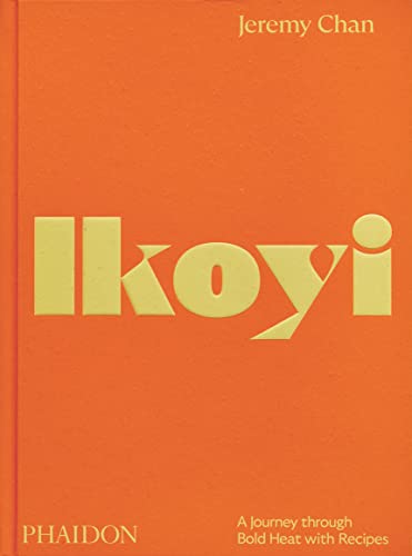 Ikoyi: A Journey Through Bold Heat with Recipes [Hardcover]