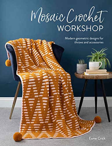 Mosaic Crochet Workshop Modern geometric designs for thros and accessories [Paperback]