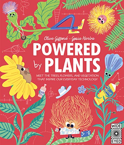 Powered by Plants: Meet the trees, flowers, and vegetation that inspire our ever [Hardcover]