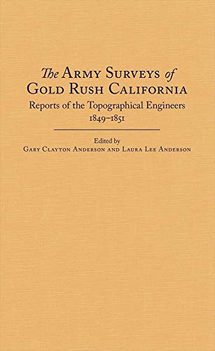 The Army Surveys Of Gold Rush California: Reports Of Topographical Engineers, 18 [Hardcover]