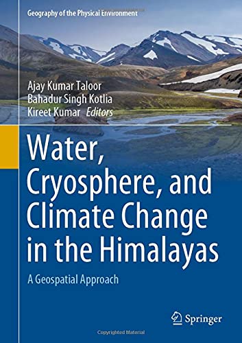 Water, Cryosphere, and Climate Change in the Himalayas: A Geospatial Approach [Hardcover]