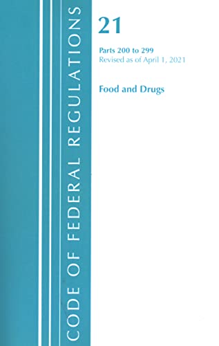 Code of Federal Regulations, Title 21 Food and Drugs 200-299, Revised as of Apri [Paperback]