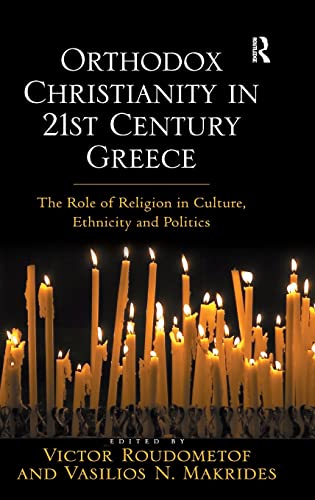 Orthodox Christianity in 21st Century Greece The Role of Religion in Culture, E [Hardcover]