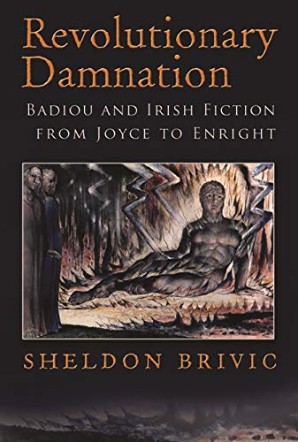 Revolutionary Damnation Badiou And Irish Fiction From Joyce To Enright (irish S [Hardcover]