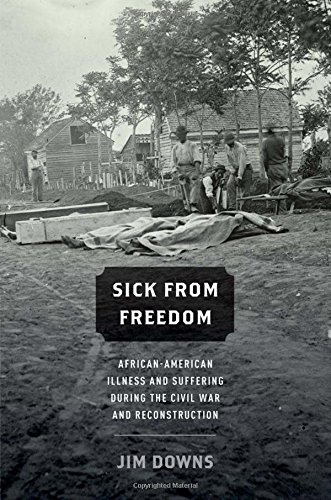 Sick from Freedom African-American Illness and Suffering during the Civil War a [Hardcover]