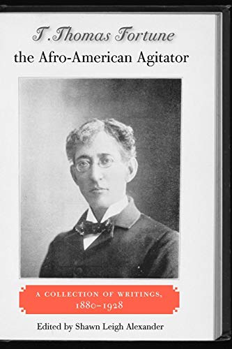 T. Thomas Fortune, The Afro-American Agitator A Collection Of Writings, 1880-19 [Paperback]