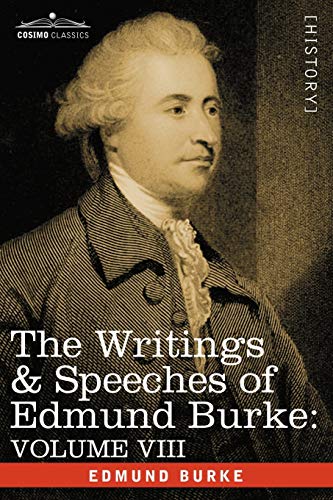 The Writings & Speeches Of Edmund Burke Volume Viii - Reports On The Affairs Of [Paperback]