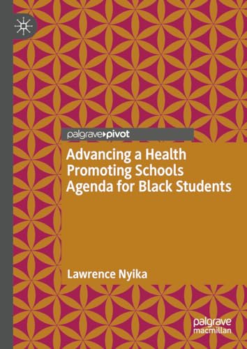 Advancing a Health Promoting Schools Agenda for Black Students [Hardcover]