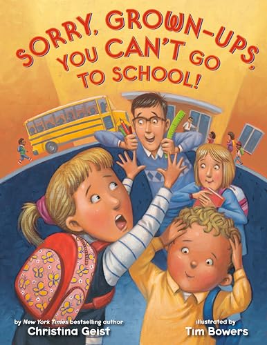 Sorry, Grown-Ups, You Can't Go to School! [Paperback]