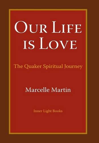 Our Life Is Love The Quaker Spiritual Journey [Hardcover]