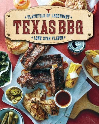 Texas BBQ: Platefuls of Legendary Lone Star F