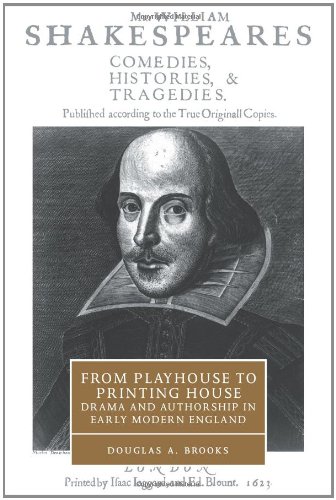 From Playhouse to Printing House Drama and Authorship in Early Modern England [Paperback]