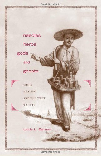 Needles, Herbs, Gods, and Ghosts China, Healing, and the West to 1848 [Unknon]